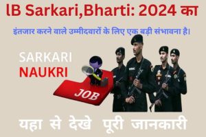 lB Sarkari,Bharti: 2024 की शुरुआत कैसे करें