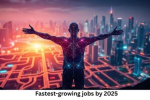 Fastest-growing jobs by 2025